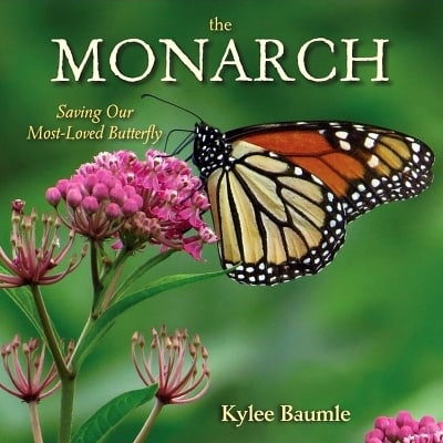the monarch a book about butterflies by kylee baumle