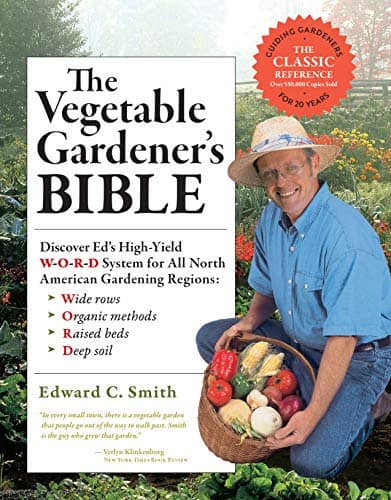 The Vegetable Gardener's Bible by Edward C. Smith
